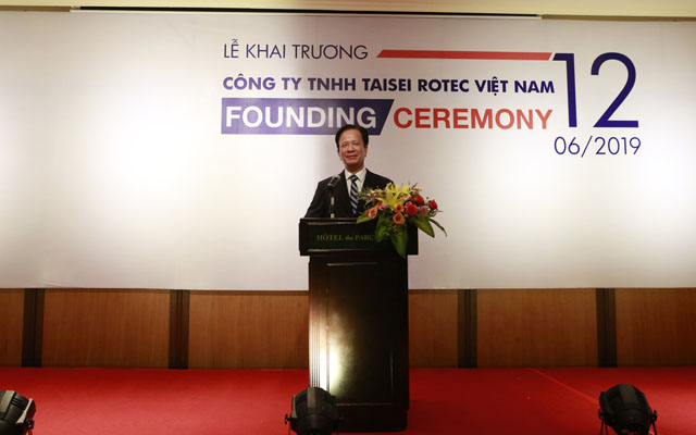 Lễ khai trương Công ty TNHH Taisei Rotec Việt Nam vinh dự có sự tham dự của Nguyên Bộ trưởng Bộ Kế hoạch và Đầu tư Võ Hồng Phúc