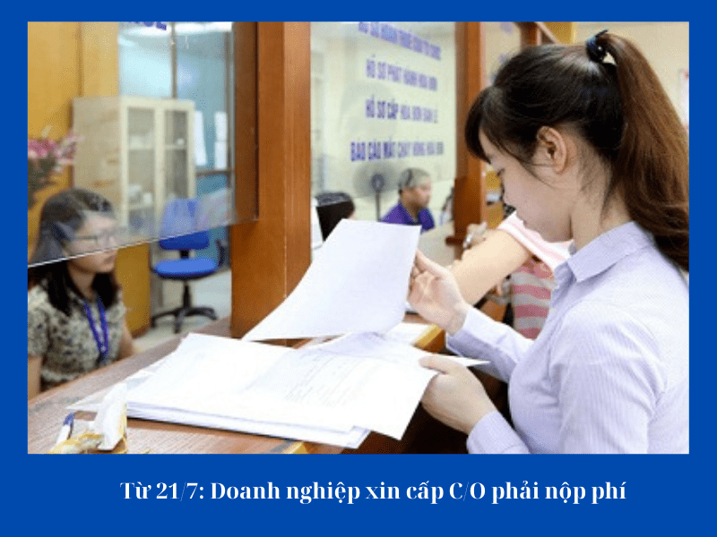 Từ 21/7: doanh nghiệp xin cấp C/O phải nộp phí