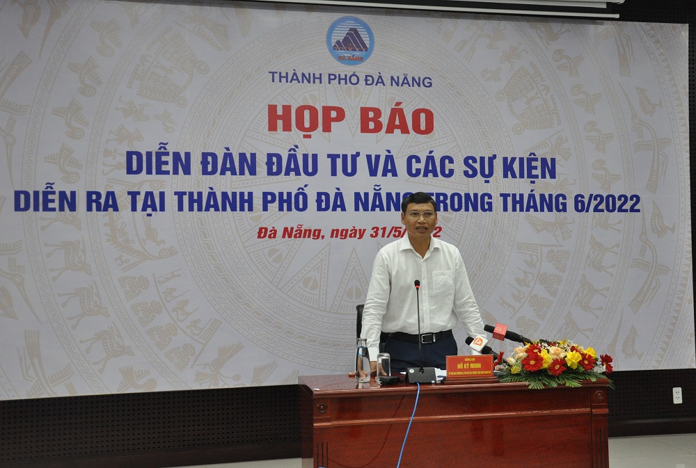 Phó chủ tịch UBND TP.Đà Nẵng, ông Hồ Kỳ Minh thông tin về Diễn đàn đầu tư Đà Nẵng năm 2022.