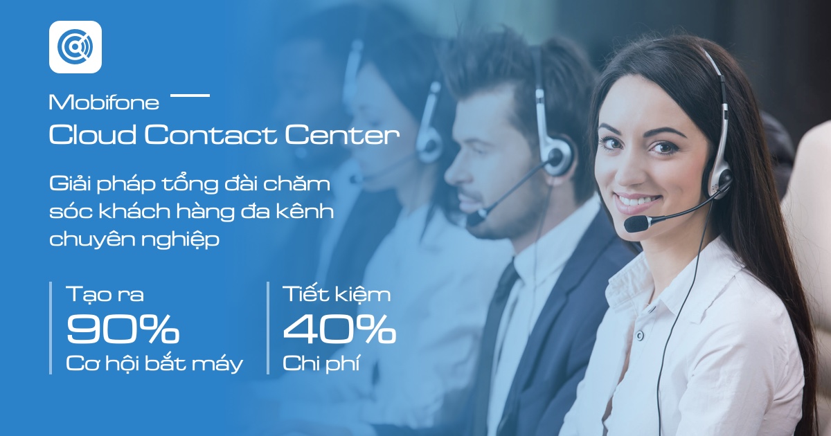 Tổng đài chăm sóc khách hàng đa kênh Cloud contact center – 3C của MobiFone