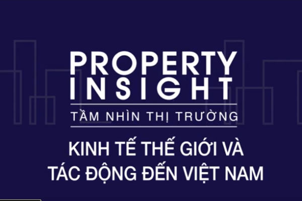 Chương trình Property Insight 5 có chủ đề “Xu thế tích cực của kinh tế Việt Nam bất kể thách thức đến từ thế giới”