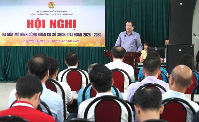 Công đoàn Công ty CP Tập đoàn SHP là đơn vị đầu tiên ra mắt mô hình ‘Công đoàn cơ sở xã hội chủ nghĩa’ tại Hải Phòng