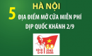 Năm địa điểm tại Hà Nội mở cửa miễn phí dịp nghỉ lễ Quốc khánh 2/9