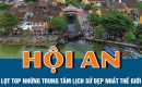 Hội An lọt Top những trung tâm lịch sử đẹp nhất thế giới