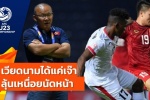 Báo Thái Lan: “U23 Việt Nam bị đẩy vào thế khó”
