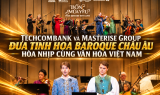 Techcombank và Masterise Group đưa tinh hoa Baroque Châu Âu hòa nhịp cùng văn hóa Việt Nam