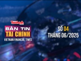 [Bản tin Tài chính] Quốc hội thông qua nhiều luật và nghị quyết trong lĩnh vực tài chính - đầu tư