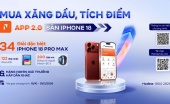 Mua xăng dầu, tích điểm trên App Petrolimex 2.0, săn iPhone 18
