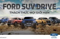 Ford SUV Drive: Thách thức mọi giới hạn