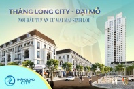 Thăng Long City Đại Mỗ - Dự án sở hữu vị trí vàng “nhất cận thị - nhị cận lộ”