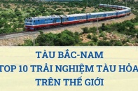 [Infographic] Tàu Bắc - Nam lọt Top 10 trải nghiệm tàu hỏa trên thế giới