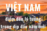 Việt Nam là điểm đến lý tưởng trong dịp đầu năm mới