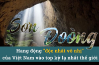 Sơn Đoòng - hang động "độc nhất vô nhị" của Việt Nam vào Top kỳ lạ thế giới
