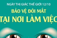 Ngày Thị giác Thế giới 12/10: Bảo vệ đôi mắt tại nơi làm việc