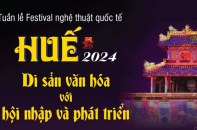 Tuần lễ Festival nghệ thuật quốc tế Huế 2024: Di sản văn hóa với hội nhập và phát triển