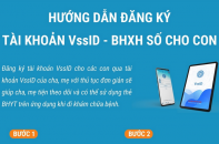 Hướng dẫn phụ huynh 6 bước đăng ký tài khoản VssID - BHXH số cho con