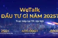 WeTalk: Đầu tư gì năm 2025? 