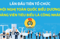 Lần đầu tiên tổ chức Hội nghị toàn quốc biểu dương đảng viên tiêu biểu là công nhân