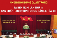 Những nội dung quan trọng tại Hội nghị lần thứ 11 Ban Chấp hành Trung ương Đảng khóa XIII