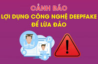 Cảnh báo lợi dụng công nghệ Deepfake để lừa đảo