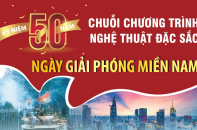 Chuỗi chương trình nghệ thuật đặc sắc chào mừng Kỷ niệm 50 năm Ngày Giải phóng miền Nam