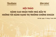 Nâng cao nhận thức nhà đầu tư hướng tới nâng hạng thị trường chứng khoán