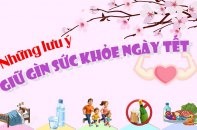 Những lưu ý giữ gìn sức khỏe ngày Tết