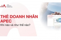 Thẻ doanh nhân APEC - Khi nào và như thế nào?