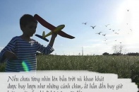 Sẵn sàng trao quyền và tin tưởng con – bí quyết dạy con thời 4.0