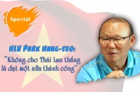 [Voices] HLV Park Hang-seo: "Không cho Thái Lan thắng là đạt một nửa thành công"