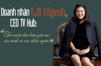 [eMagazine] Doanh nhân Lê Hạnh, CEO TV Hub: Tôi muốn thực hiện giấc mơ của mình và của nhiều người
