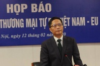 Bộ trưởng Bộ Công Thương: Khả năng EVFTA có hiệu lực ngay trong năm 2020
