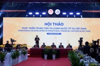 Trung tâm tài chính sẽ đưa Việt Nam lên nấc thang cao hơn trong chuỗi giá trị toàn cầu
