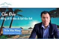 [Longform] CEO Litchee Travel Trần Văn Hùng: Côn Đảo không chỉ là điểm du lịch tâm linh