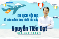 [Voices] CEO AZA Travel Nguyễn Tiến Đạt: Du lịch nội địa là cứu cánh duy nhất lúc này