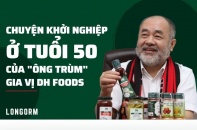 Chuyện khởi nghiệp ở tuổi 50 của “ông trùm” gia vị Dh Foods