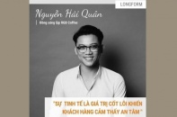 “Sự tinh tế là giá trị cốt lõi khiến khách hàng cảm thấy an tâm” 