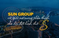 [Emagazine] Sun Group và giấc mơ mang phồn thịnh cho dải đất hình chữ S