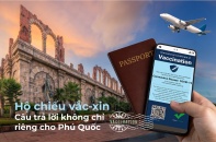 [Emagazine] Hộ chiếu vắc-xin - câu trả lời không chỉ riêng cho Phú Quốc