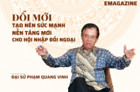 [Emagazine] Đại sứ Phạm Quang Vinh: Đổi mới tạo nên sức mạnh, nền tảng mới cho hội nhập, đối ngoại