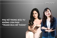 [Emagazine] Phụ nữ trong đầu tư không cần phải “tranh đua để thắng”