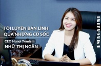 [Emagazine] CEO Hanoi Tourism Nhữ Thị Ngần: Tôi luyện bản lĩnh qua những cú sốc