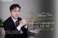 [Emagazine] Founder, Chủ tịch, CEO KoKoNo Group Hùng Trần: Trái ngọt luôn đến từ sự tử tế