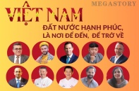 [Megastory] Việt Nam - Đất nước hạnh phúc, là nơi để đến, để trở về