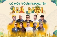 [Megastory] Có một "tổ ấm" mang tên Hà Nội 