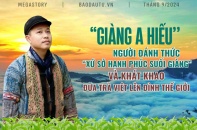 [Megastory] "Giàng A Hiếu" - Người đánh thức "xứ sở hạnh phúc Suối Giàng" và khát khao đưa trà Việt lên đỉnh thế giới