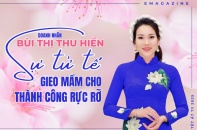 [Emagazine] CEO Bùi Thị Thu Hiền: Sự tử tế gieo mầm cho thành công rực rỡ