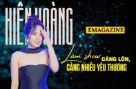 [Emagazine] Hiên Hoàng: Làm show càng lớn, càng nhiều yêu thương