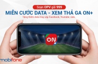 Ra mắt dịch vụ truyền hình ON+: Xem thả ga, data không giới hạn của MobiFone