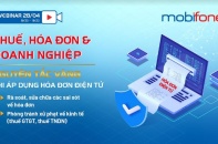 MobiFone tổ chức hội thảo trực tuyến “Thuế, hóa đơn và doanh nghiệp"